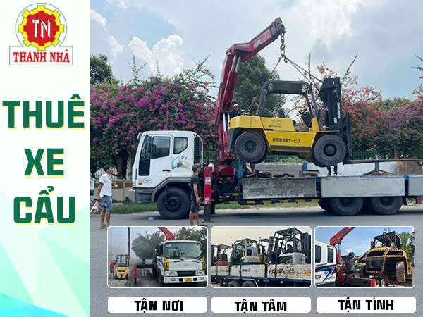 Nâng Cẩu Thanh Nhã Cho Thuê Xe Cẩu Vận Chuyển Xe Nâng Nhanh Chóng Hiệu Quả