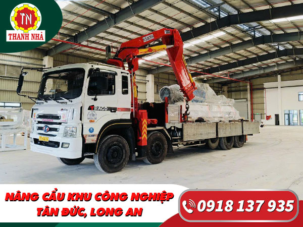 Thanh Nhã – Dịch vụ cho thuê xe cẩu uy tín tại khu công nghiệp Tân Đức, Long An